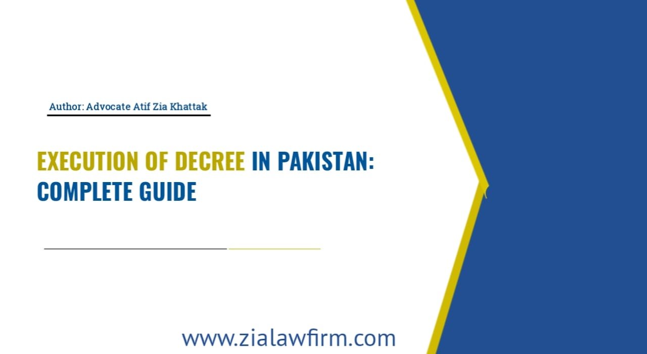 Execution of a Decree in Pakistan under CPC 1908 - Complete Legal Guide for Peshawar KPK Islamabad